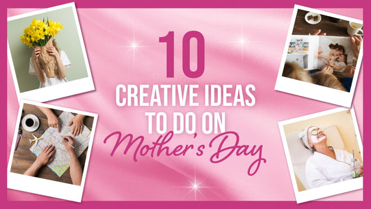 10 CREATIVE IDEAS TO DO ON MOTHER'S DAY - Give Me Cosmetics