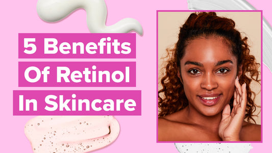5 Benefits Of Retinol In Skincare - Give Me Cosmetics