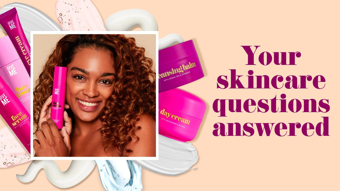 Your Skincare Questions Answered! - Give Me Cosmetics